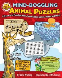 Mind-Boggling Animal Puzzles: A Treasury of Fabulous Facts, Secret Codes, Games, Mazes, and More!...