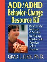 ADD / ADHD Behavior-Change Resource Kit: Ready-to-Use Strategies and Activities for Helping...