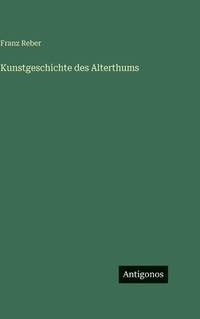 Kunstgeschichte des Alterthums (German Edition)