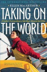 image of Taking on the World : A Sailor's Extraordinary Solo Race Around the Globe
