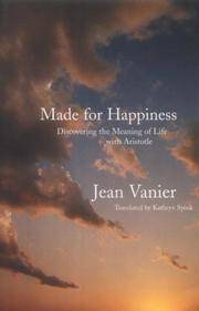 Made for Happiness: Discovering the Meaning of Life with Aristotle