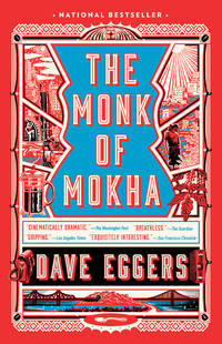 The Monk of Mokha by Eggers, Dave - 2019-01-08