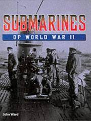 Submarines of World War II by Ward, John - 2001