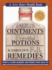 ODDBALL OINTMENTS, POWERFUL POTIONS & FABULOUS FOLK REMEDIES THAT'LL CURE ALMOST...