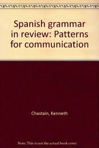 Spanish grammar in review: Patterns for communication