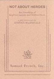 Not About Heroes: The Friendship of Siegfried Sassoon and Wilfred Owen