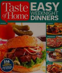 Taste of Home EASY WEEKNIGHT DINNERS: 316 FAMILY FAVORITES! AN ENTREE FOR EVERY WEEKNIGHT OF THE...