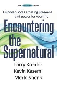 Encountering the Supernatural: Discover God's amazing presence and power for your life (The Time...