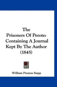image of The Prisoners Of Perote: Containing A Journal Kept By The Author (1845)