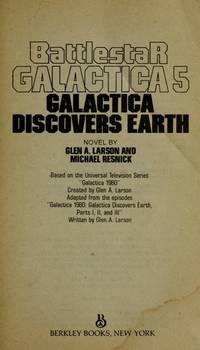 Galactica Discovers Earth (Battlestar Galactica, Book 5) by Glen A. Larson