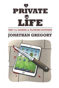Private Life: The 7th Gemini & Flowers Mystery (The Gemini & Flowers Mysteries) (Volume 7)