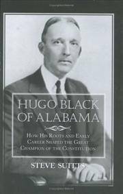 Hugo Black of Alabama  by Steve Suitts by Steve Suitts