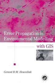 Error Propagation in Environmental Modelling with GIS (Research Monographs in GIS)