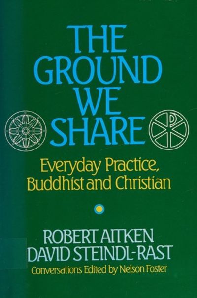 The Ground We Share: Everyday Practice, Buddhist and Christian  - 1st  Edition/1st Printing