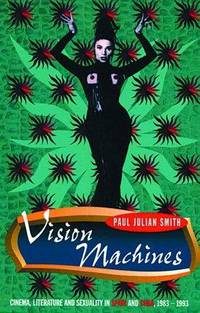 image of Vision Machines : Cinema, Literature and Sexuality in Spain and Cuba, 1983-1993