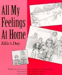 All My Feelings at Home: Ellie&#039;s Day (Let&#039;s Talk about Feelings) by Susan Levine Friedman; Susan Conlin; Illustrator-M. Kathryn Smith - 1989-01