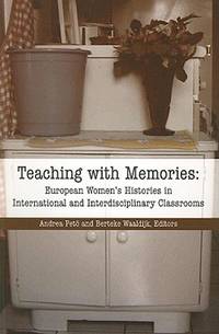 Teaching with Memories : European Women's Histories in International and Interdisciplinary...