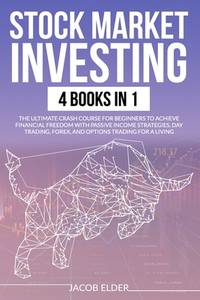 Stock Market Investing: 4 books in 1: The Ultimate Crash Course for Beginners to Achieve...