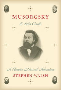 Musorgsky and His Circle : A Russian Musical Adventure