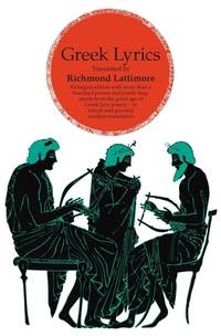Greek Lyrics, Second Edition: More than a Hundred Poems and Poetic Fragments from the Great Age...