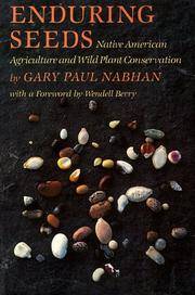 ENDURING SEEDS. Native American Agriculture And Wild Conservation.