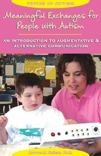 Meaningful Exchanges For People With Autism: An Introduction To Augmentative & Alternative...