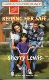 Keeping Her Safe (Harlequin Superromance No 744)