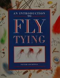 An Introduction to Fly Tying [Jun 21, 1990] Cockwill, Peter