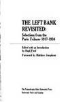 The Left Bank Revisited:  Selections from the Paris Tribune 1917&amp;#150;1934 by Ford, Hugh, edited with An Introduction by - 1972