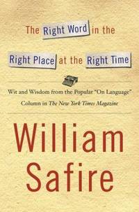 The Right Word in the Right Place at the Right Time: Wit and Wisdom from the Popular "On...