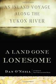 A Land Gone Lonesome: An Inland Voyage along the Yukon River by Dan O'Neill
- First Edition
- 2006
- from The Book Shelf (SKU: 009494)