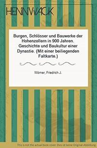 Burgen, Schlosser und Bauwerke der Hohenzollern in 900 Jahren: Geschichte und Baukultur einer Dynastie