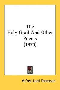image of The Holy Grail And Other Poems (1870)