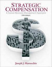 Strategic Compensation : A Human Resource Management Approach