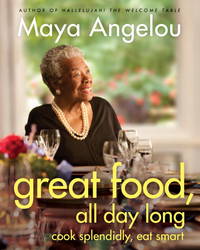 Great Food, All Day Long: Cook Splendidly, Eat Smart by Angelou, Maya - 2010