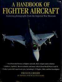 A Handbook of Fighter Aircraft Featuring Photographs from the Imperial War Museum