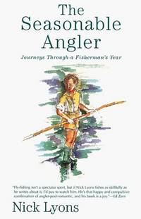 The Seasonable Angler by Nick Lyons - Paperback - 1999 - from McAllister & Solomon Books (SKU: 101175)