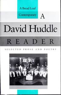 A David Huddle Reader, selected Prose and Poetry