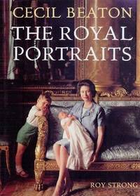 Cecil Beaton: THE ROYAL PORTRAITS by STRONG, Roy - 1988