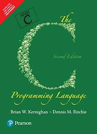 The C Programming Language: (Second Edition) by Brian W. Kernighan,Dennis M. Ritchie - 2015