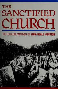 The Sanctified Church: The Folklore Writings of Zora Neale Hurston de Hurston, Zora Neale - 1981