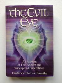 The Evil Eye; An Account of This Ancient and Widespread Suoerstition