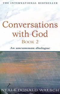 Conversations With God: An Uncommon Dialogue (Bk.2)