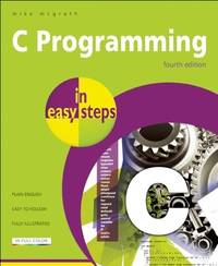C Programming In Easy Steps (ISBN: 9781840785449)