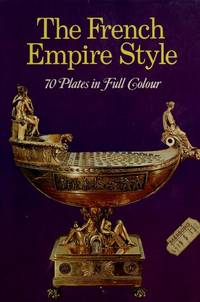 The French Empire Style by Rudorff, Raymond, Gonzalez Palacios, Alvar