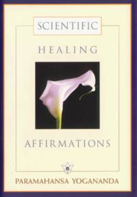 Scientific Healing Affirmations (Self-Realization Fellowship)