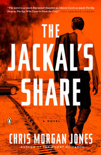 The Jackal's Share: A Novel by Christopher Morgan Jones - January 2014