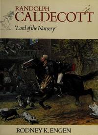 Randolph Caldecott: Lord of the Nursery by Rodney K Randolph; Engen - Hardcover - 1976 - from Eliabooks (SKU: 04297)