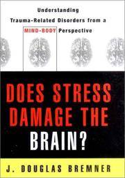 Does Stress Damage the Brain?: Understanding Trauma-Related Disorders from a Mind-Body...