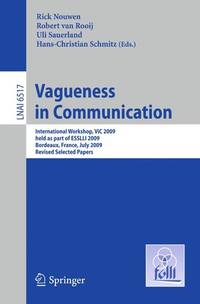 Vagueness in Communication: International Workshop, VIC 2009, held as part of ESSLLI 2009,...